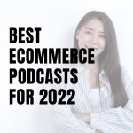Best Ecommerce Podcasts 2022